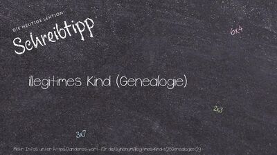 Schreibtipp illegitimes Kind (Genealogie)