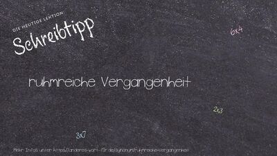 Schreibtipp ruhmreiche Vergangenheit