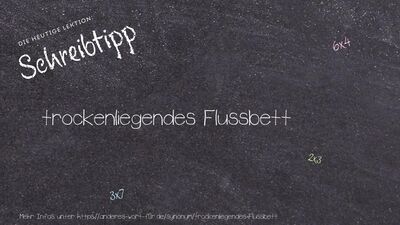 Schreibtipp trockenliegendes Flussbett