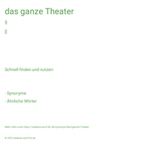 das ganze Theater