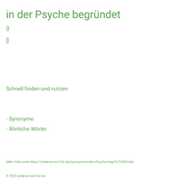 in der Psyche begründet