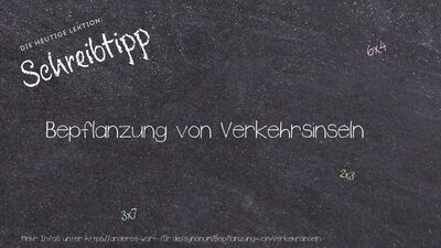 Schreibtipp Bepflanzung von Verkehrsinseln