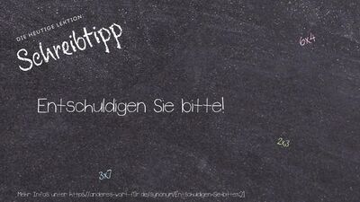 Schreibtipp Entschuldigen Sie bitte!