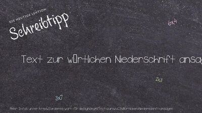 Schreibtipp Text zur wörtlichen Niederschrift ansagen