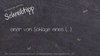 Schreibtipp einer vom Schlage eines (...)