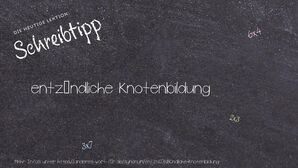 Anderes Wort für entzündliche Knotenbildung - Synonyme für entzündliche Knotenbildung