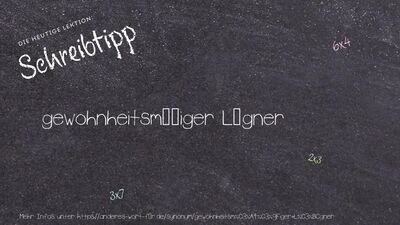 Schreibtipp gewohnheitsmäßiger Lügner