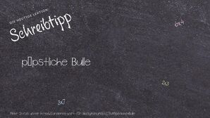 Anderes Wort für päpstliche Bulle - Synonyme für päpstliche Bulle