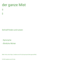 der ganze Mist