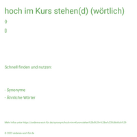 hoch im Kurs stehen(d) (wörtlich)