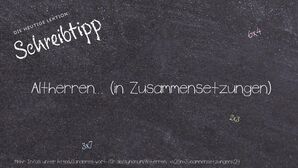 Anderes Wort für Altherren... (in Zusammensetzungen) - Synonyme für Altherren... (in Zusammensetzungen)