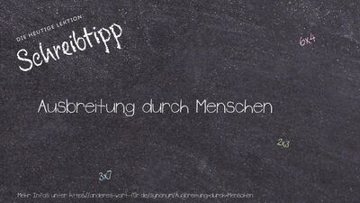 Schreibtipp Ausbreitung durch Menschen