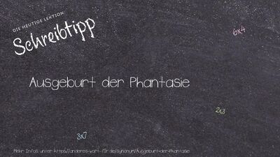 Schreibtipp Ausgeburt der Phantasie