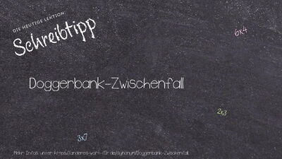 Schreibtipp Doggerbank-Zwischenfall