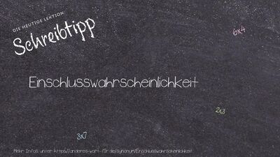Schreibtipp Einschlusswahrscheinlichkeit