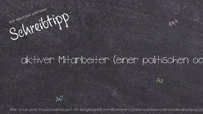 Schreibtipp aktiver Mitarbeiter (einer politischen oder sozialen Bewegung)