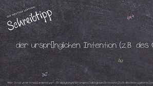 Anderes Wort für der ursprünglichen Intention (z.B. des Gesetzgebers) entsprechend - Synonyme für der ursprünglichen Intention (z.B. des Gesetzgebers) entsprechend