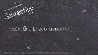 Schreibtipp vaskuläre Enzephalopathie