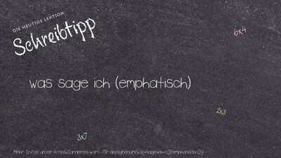 Schreibtipp was sage ich (emphatisch)