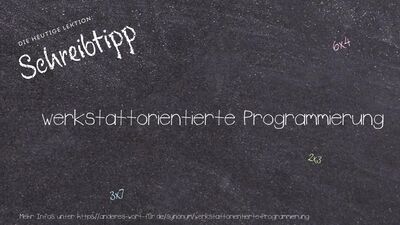 Schreibtipp werkstattorientierte Programmierung