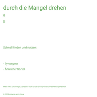 durch die Mangel drehen