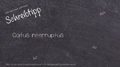 Schreibtipp Coitus interruptus