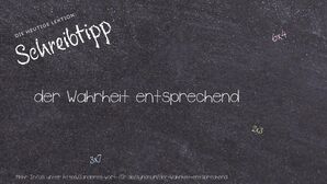 Anderes Wort für der Wahrheit entsprechend - Synonyme für der Wahrheit entsprechend