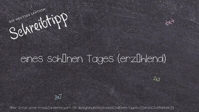 Schreibtipp eines schönen Tages (erzählend)