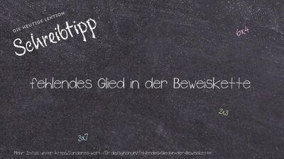Schreibtipp fehlendes Glied in der Beweiskette