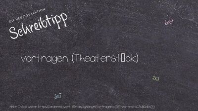 Schreibtipp vortragen (Theaterstück)