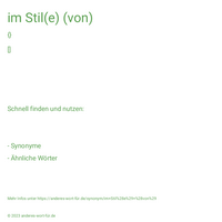 im Stil(e) (von)