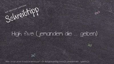 Schreibtipp High five (jemandem die ... geben)