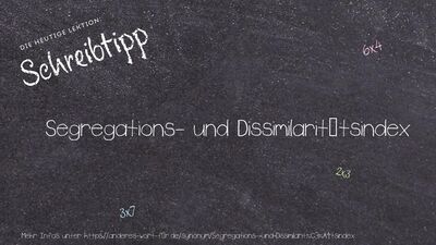 Schreibtipp Segregations- und Dissimilaritätsindex
