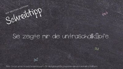 Schreibtipp Sie zeigte mir die untraschallköpfe