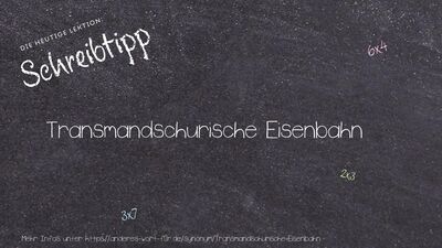 Schreibtipp Transmandschurische Eisenbahn