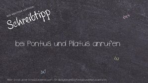 Anderes Wort für bei Pontius und Pilatus anrufen - Synonyme für bei Pontius und Pilatus anrufen