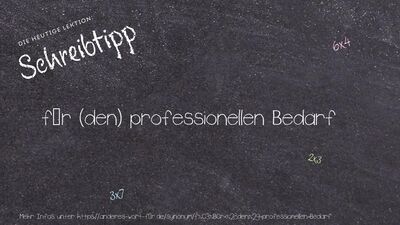 Schreibtipp für (den) professionellen Bedarf