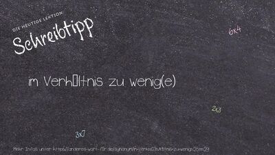 Schreibtipp im Verhältnis zu wenig(e)