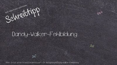 Schreibtipp Dandy-Walker-Fehlbildung