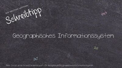 Schreibtipp Geographisches Informationssystem