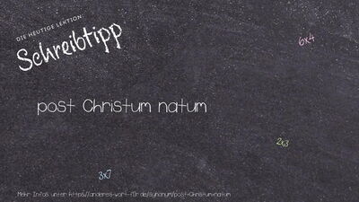 Schreibtipp post Christum natum