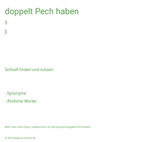 doppelt Pech haben