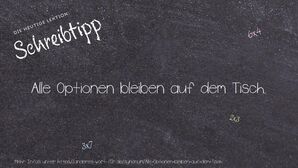 Anderes Wort für Alle Optionen bleiben auf dem Tisch. - Synonyme für Alle Optionen bleiben auf dem Tisch.