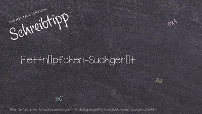 Schreibtipp Fettnäpfchen-Suchgerät