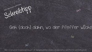 Anderes Wort für Geh (doch) dahin, wo der Pfeffer wächst! - Synonyme für Geh (doch) dahin, wo der Pfeffer wächst!