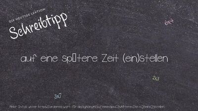Schreibtipp auf eine spätere Zeit (ein)stellen