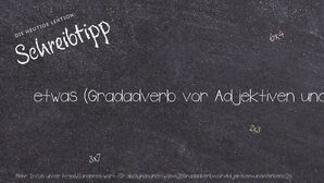 Anderes Wort für etwas (Gradadverb vor Adjektiven und Verben) - Synonyme für etwas (Gradadverb vor Adjektiven und Verben)