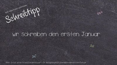 Schreibtipp wir schreiben den ersten Januar