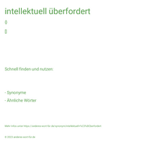 intellektuell überfordert