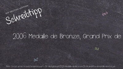 Schreibtipp 2006 Medaille de Bronze, Grand Prix de la Ville de Frejus